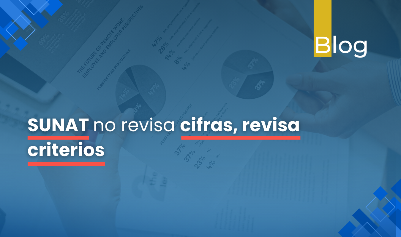 SUNAT no revisa cifras, revisa criterios | Quantum Escuela de Negocios